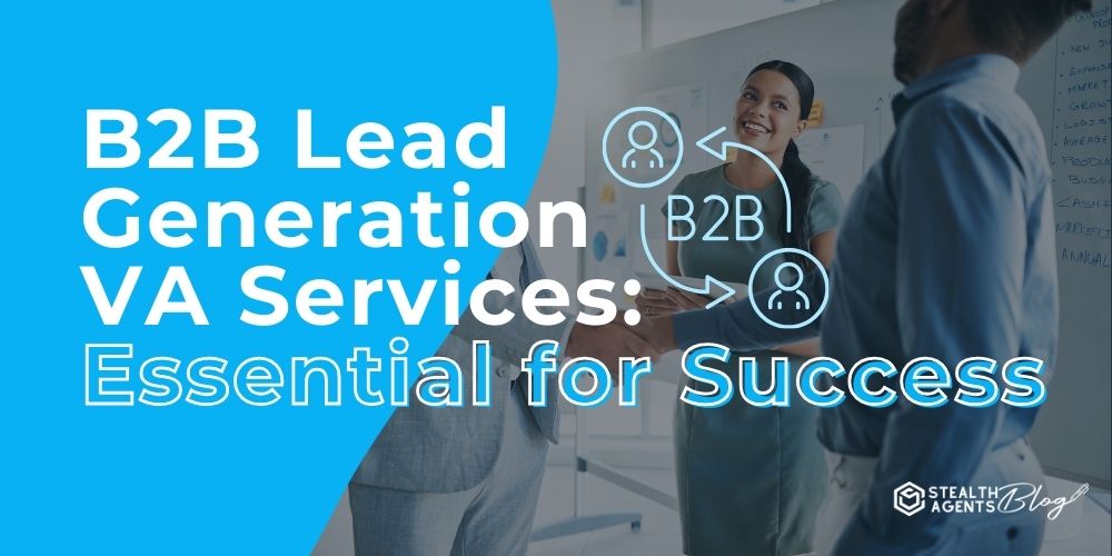 B2B Lead Generation VA Services: Essential for Success