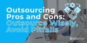 Outsourcing Pros and Cons: Outsource Wisely, Avoid Pitfalls