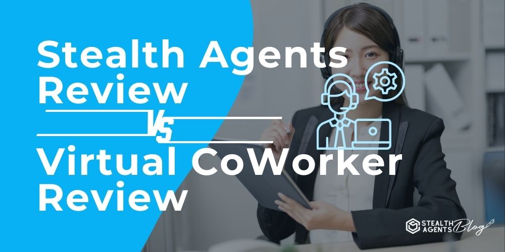 Stealth Agents Review vs Virtual CoWorker Review