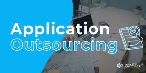 Application Outsourcing – Delegate Tasks With Ease