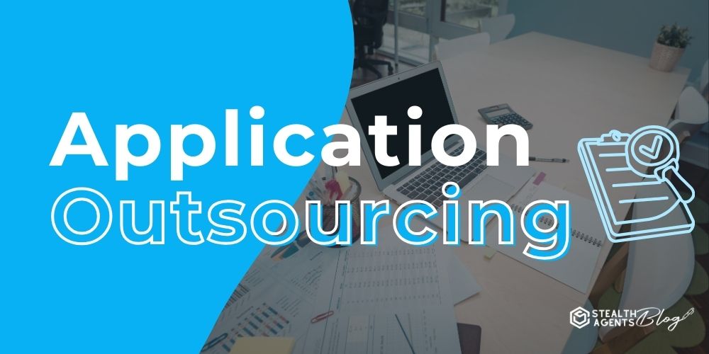 Application Outsourcing – Delegate Tasks With Ease
