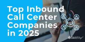 Top Inbound Call Center Companies in 2025