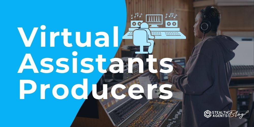 Virtual Assistants Producers