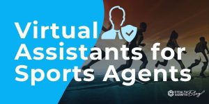 Virtual Assistants for Sports Agents