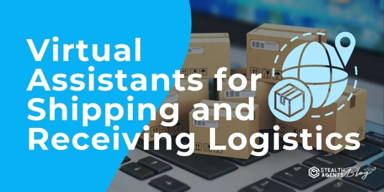 Virtual Assistants for Shipping and Receiving Logistics