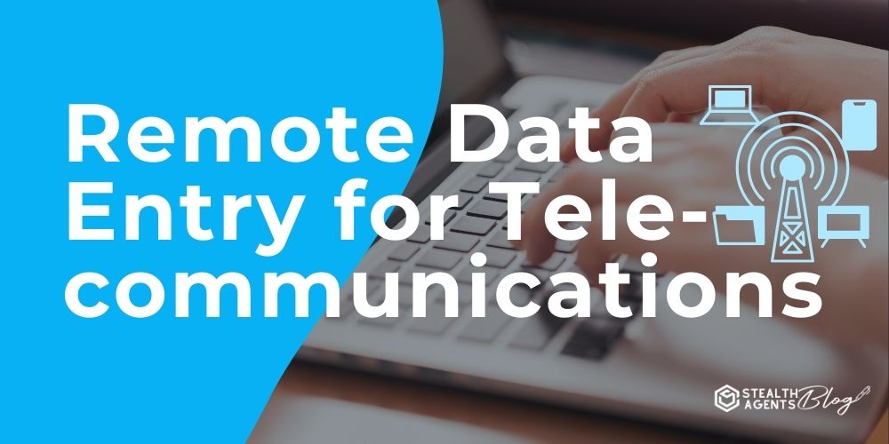 Remote Data Entry for Telecommunications