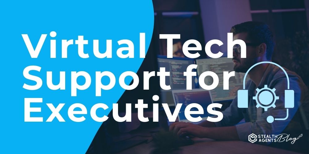 Virtual Tech Support for Executives