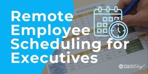 Remote Employee Scheduling for Executives