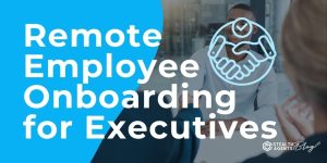 Remote Employee Onboarding for Executives