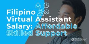 Filipino Virtual Assistant Salary: Affordable Skilled Support