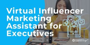 Virtual Influencer Marketing Assistant for Executives