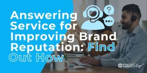 Answering Service for Improving Brand Reputation: Find Out How