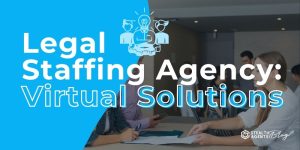 Legal Staffing Agency: Virtual Solutions