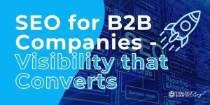 SEO for B2B Companies - Visibility that Converts