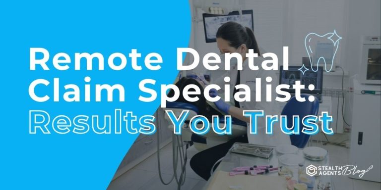 Remote Dental Claim Specialist: Results You Trust