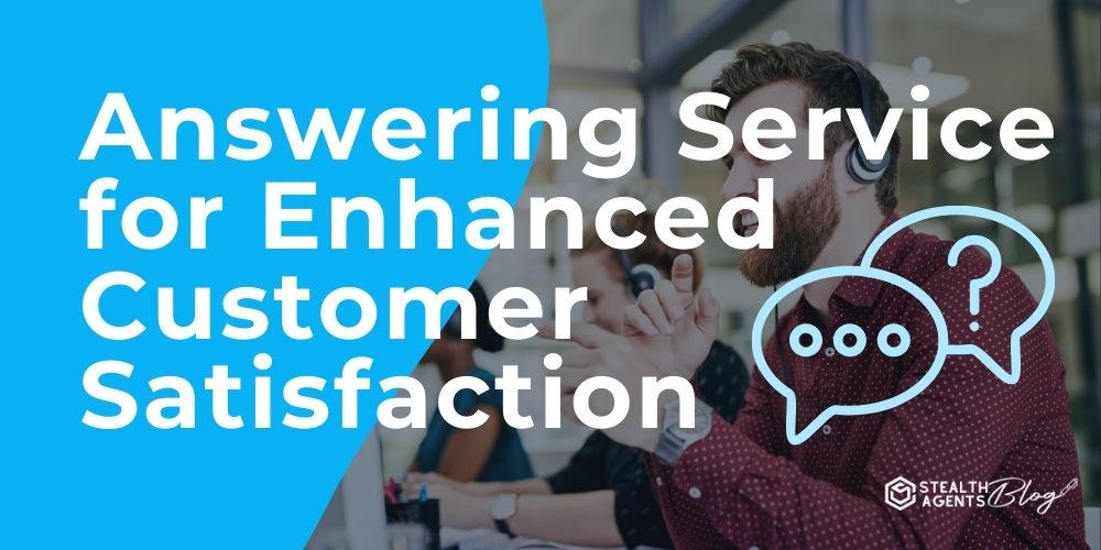 Answering Service for Enhanced Customer Satisfaction