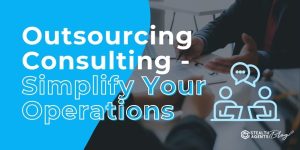 Outsourcing Consulting - Simplify Your Operations