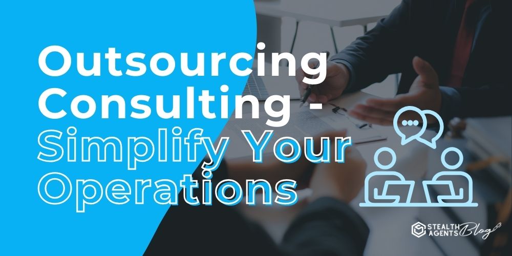 Outsourcing Consulting - Simplify Your Operations