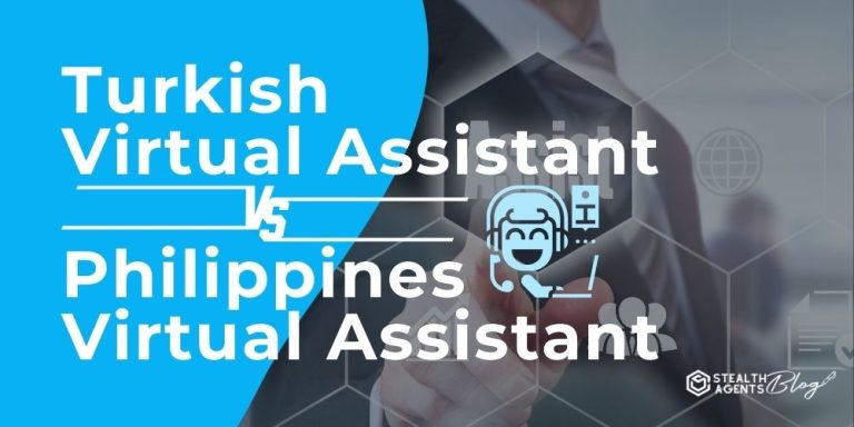 Turkish Virtual Assistant vs. Philippines Virtual Assistant