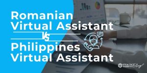 Romanian Virtual Assistant vs. Philippines Virtual Assistant