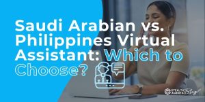 Saudi Arabian vs. Philippines Virtual Assistant: Which to Choose?