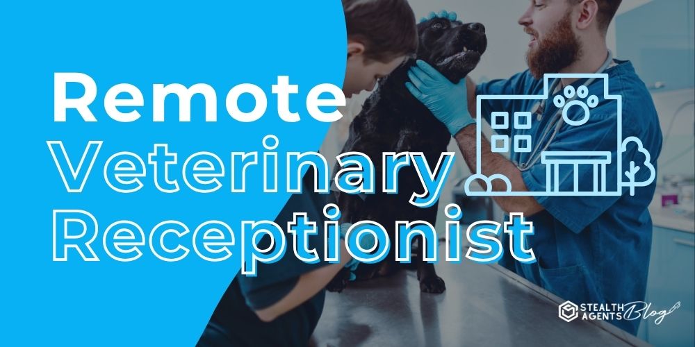Remote Veterinary Receptionist