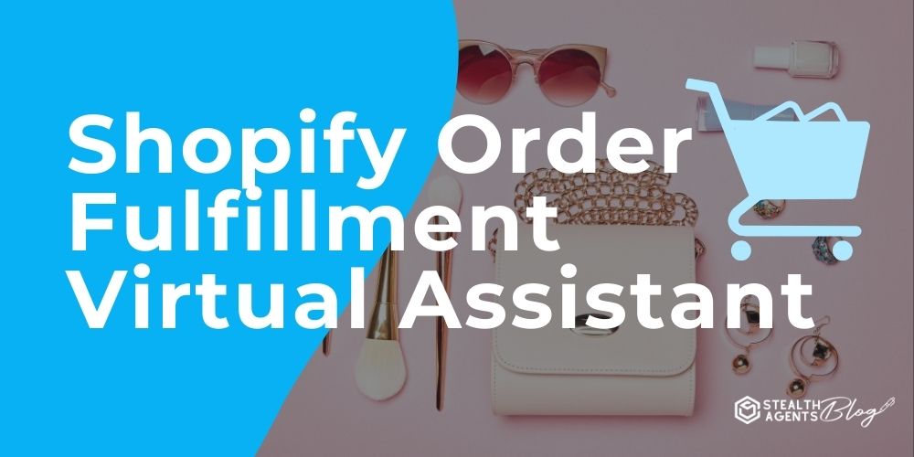 Shopify Order Fulfillment Virtual Assistant