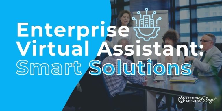 Enterprise Virtual Assistant: Smart Solutions