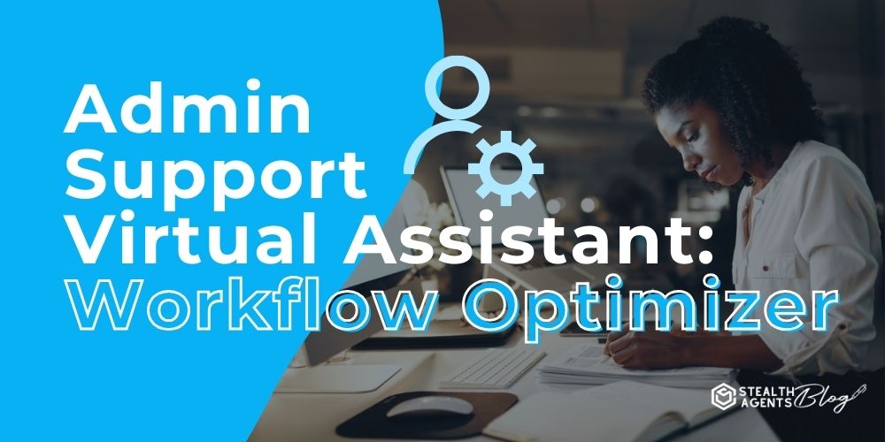 Admin Support Virtual Assistant: Workflow Optimizer