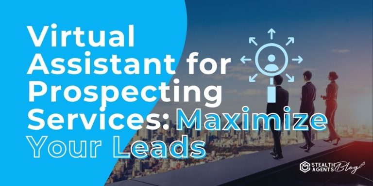 Virtual Assistant for Prospecting Services: Maximize Your Leads