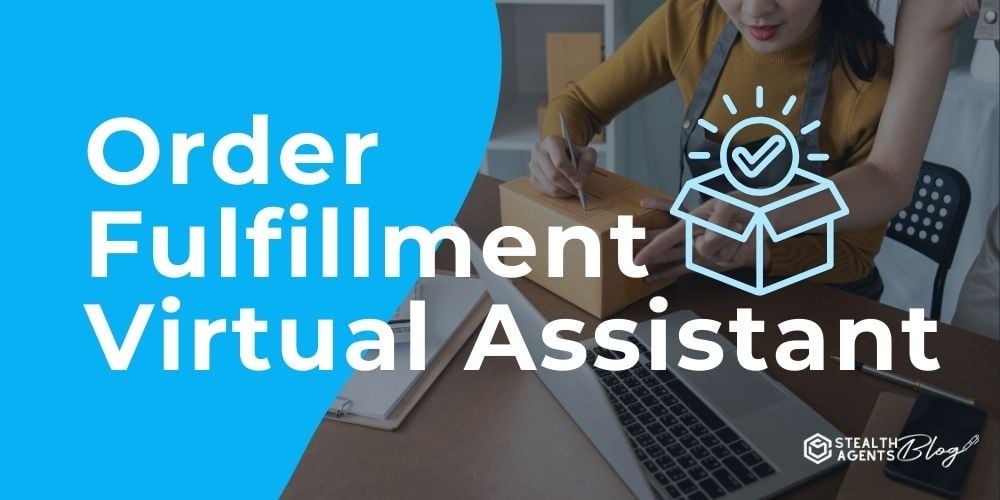 Order Fulfillment Virtual Assistant