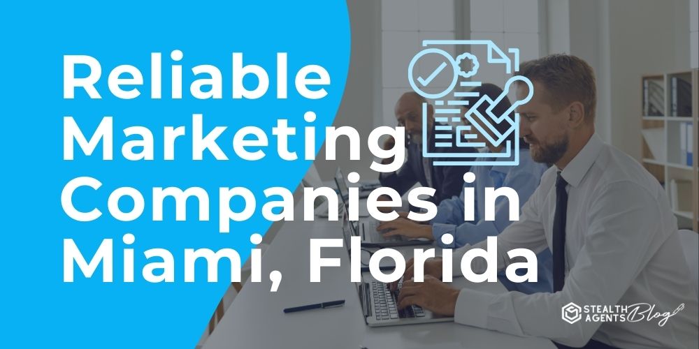 Reliable Marketing Companies in Miami, Florida