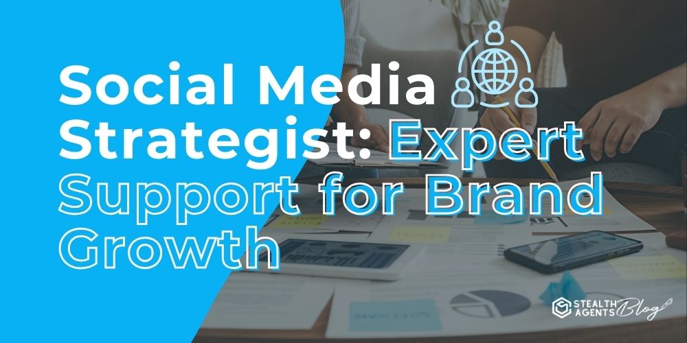 Social Media Strategist: Expert Support for Brand Growth