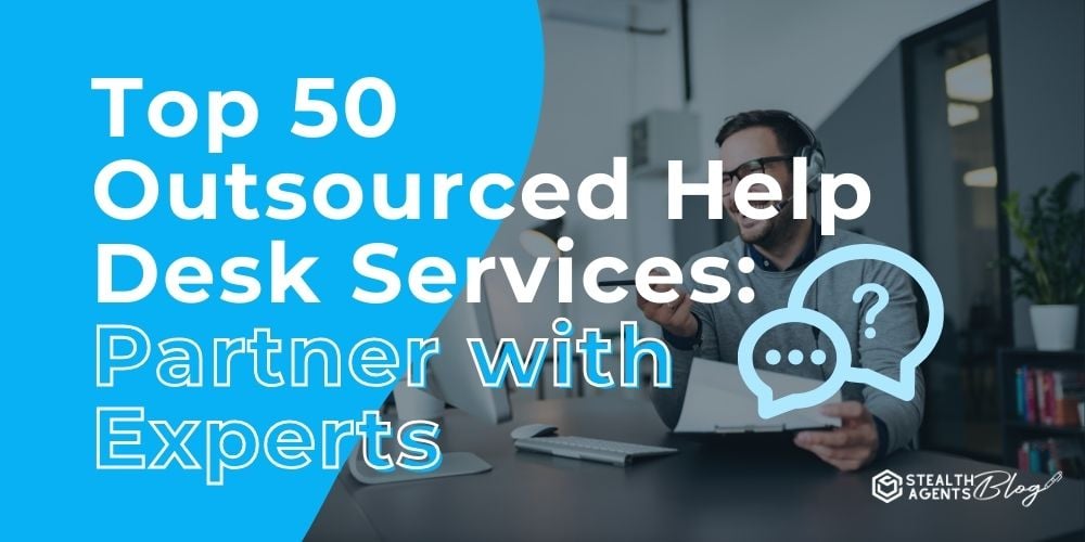 Top 50 Outsourced Help Desk Services: Partner with Experts