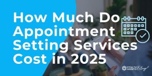 How Much Do Appointment Setting Services Cost in 2025