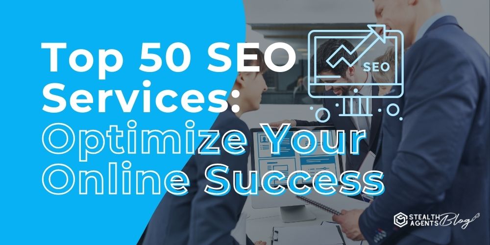 Top 50 SEO Services: Optimize Your Online Success