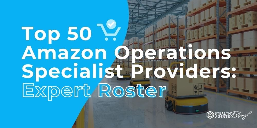 Top 50 Amazon Operations Specialist Providers: Expert Roster