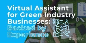 Virtual Assistant for Green Industry Businesses: Backed by Experience