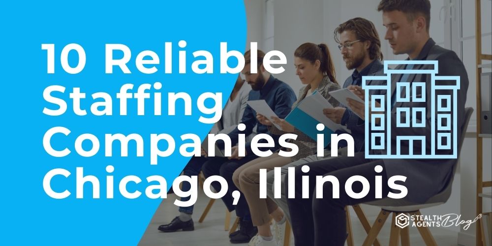 10 Reliable Staffing Companies in Chicago, Illinois