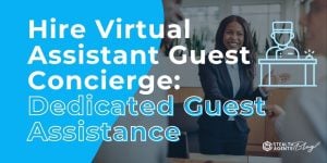 Hire Virtual Assistant Guest Concierge: Dedicated Guest Assistance