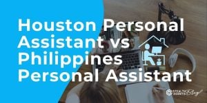 Houston Personal Assistant vs Philippines Personal Assistant