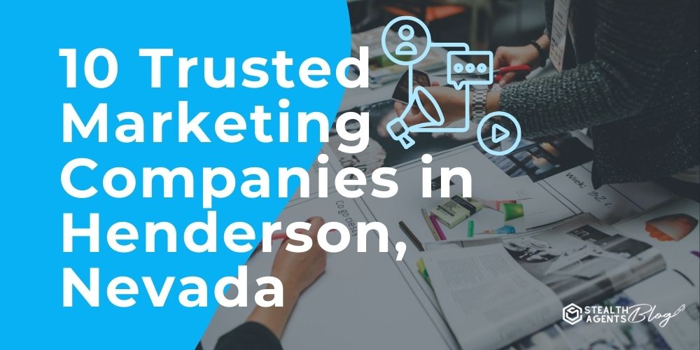 10 Trusted Marketing Companies in Henderson, Nevada