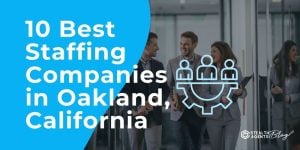 10 Best Staffing Companies in Oakland, California