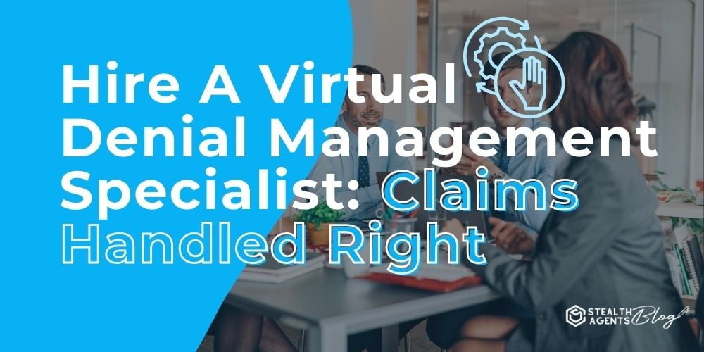 Hire A Virtual Denial Management Specialist: Claims Handled Right