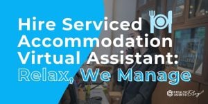 Hire Serviced Accommodation Virtual Assistant: Relax, We Manage