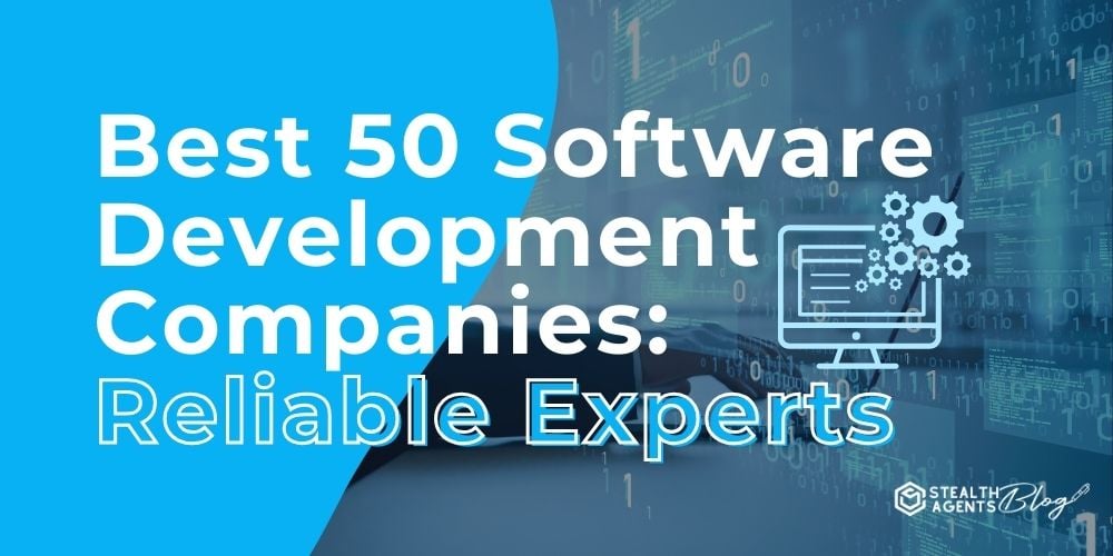 Best 50 Software Development Companies: Reliable Experts