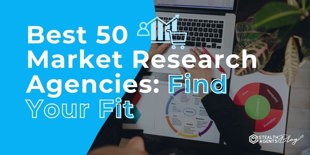 Best 50 Market Research Agencies: Find Your Fit