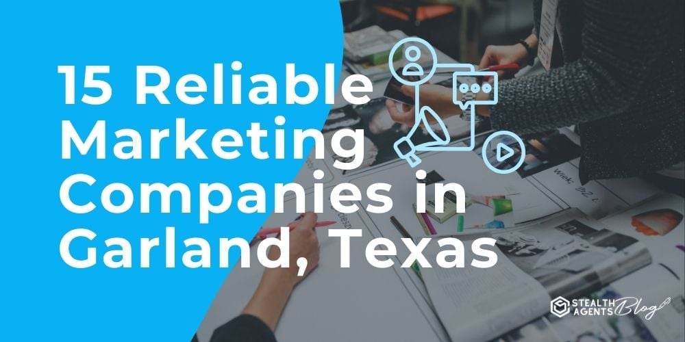 15 Reliable Marketing Companies in Garland, Texas