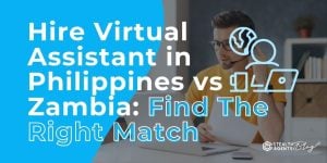 Hire Virtual Assistant in Philippines vs Zambia: Find The Right Match