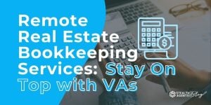 Remote Real Estate Bookkeeping Services: Stay On Top with VAs